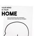 Cover Art for 9781912779406, Your Mind Is Your Home: How to end anxiety, stop overthinking and have more control over your thoughts. by Kamran Bedi, Katie Piper