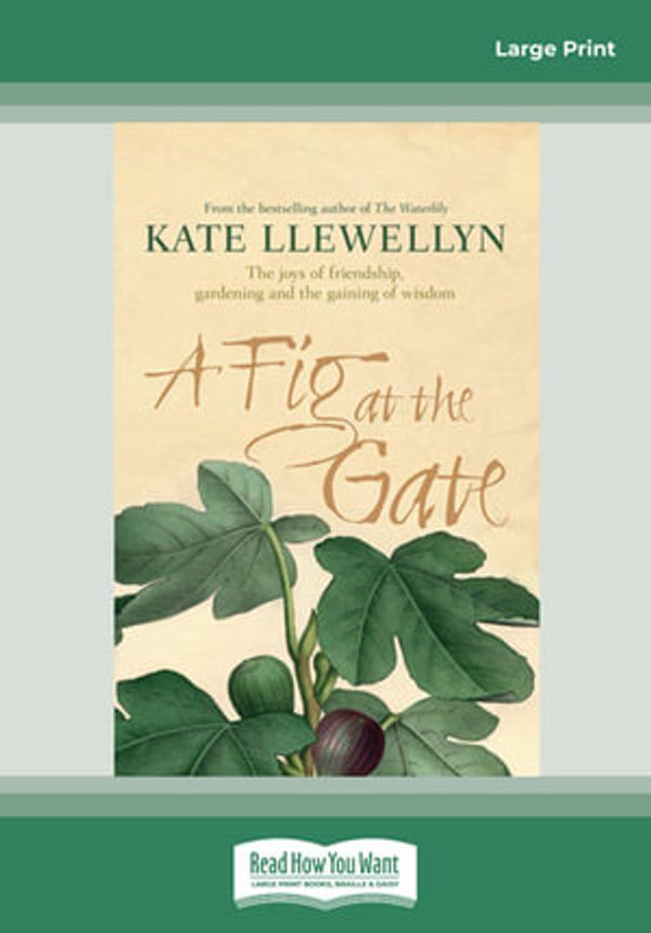 Cover Art for 9781459687127, A Fig at the Gate by Kate Llewellyn