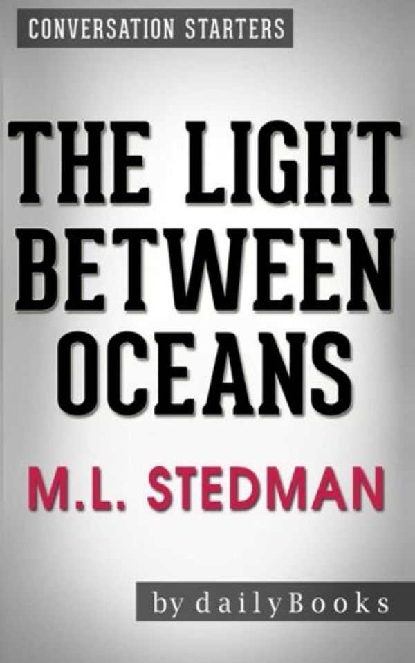 Cover Art for 9781523974337, Conversations on The Light Between Oceans: A Novel by M.L. Stedman | Conversation Starters by dailyBooks