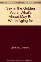 Cover Art for 9781556112072, Sex in the Golden Years: What's Ahead May Be Worth Aging For by Deborah Edelman