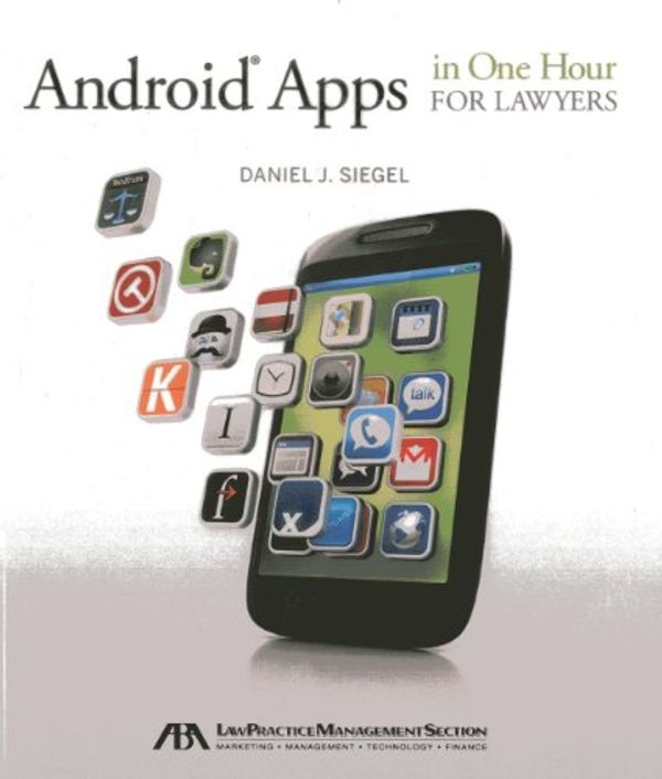 Cover Art for 9781614387008, Android Apps in One Hour for Lawyers by Daniel J. Siegel