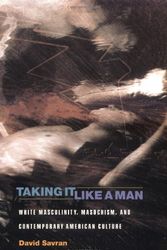 Cover Art for 9780691058764, Taking It Like a Man:  White Masculinity, Masochism, and Contemporary American Culture by David Savran