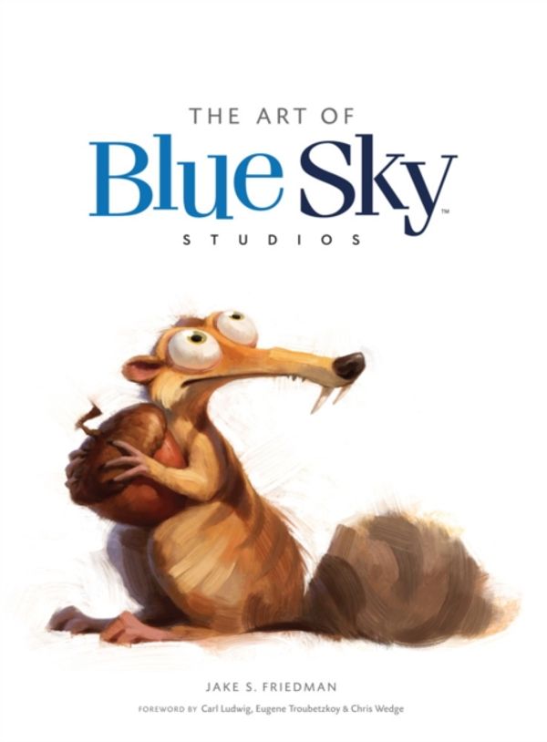 Cover Art for 9781783293544, The Art of Blue Sky Studios by Jake S. Friedman