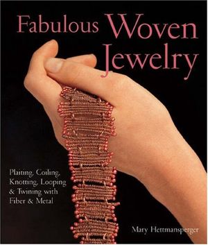 Cover Art for 9781579906146, Fabulous Woven Jewelry by Mary Hettmansperger