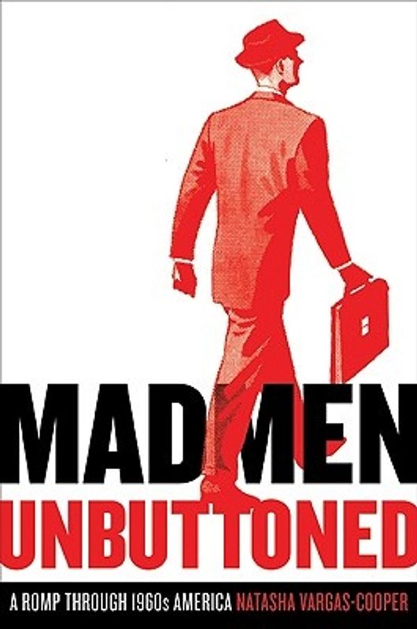 Cover Art for 9780061991004, "Mad Men" Unbuttoned by Natasha Vargas-Cooper