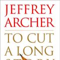 Cover Art for 9780060185527, To Cut a Long Story Short by Jeffrey Archer