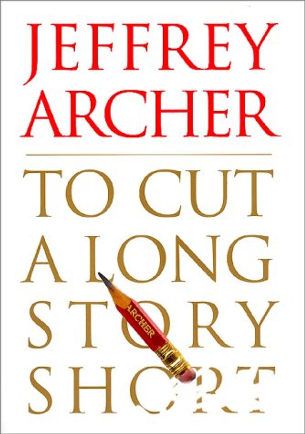 Cover Art for 9780060185527, To Cut a Long Story Short by Jeffrey Archer