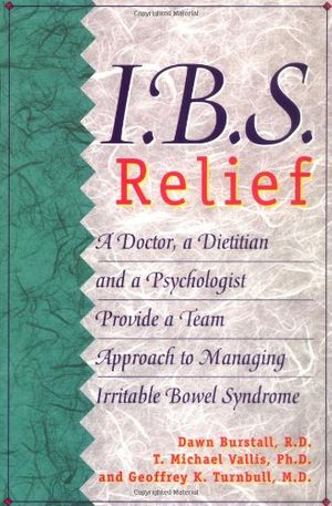 Cover Art for 9780471347415, IBS Relief, a Doctor, a Dietician and a Psychologist Provide a Team Approach to Managing Irritable Bowel Syndrome by Dawn Burstall