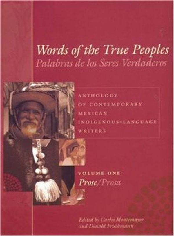 Cover Art for 9780292705807, Words of the True Peoples: Prose v. 1 by Carlos Montemayor