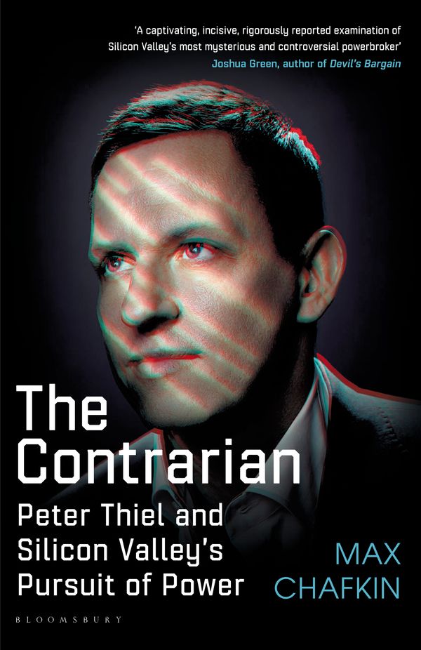 Cover Art for 9781526619556, The Contrarian: Peter Thiel and Silicon Valley's Pursuit of Power by Max Chafkin