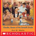 Cover Art for 9780545793070, The Baby-Sitters Club #106: Claudia, Queen of the Seventh Grade by Ann M. Martin