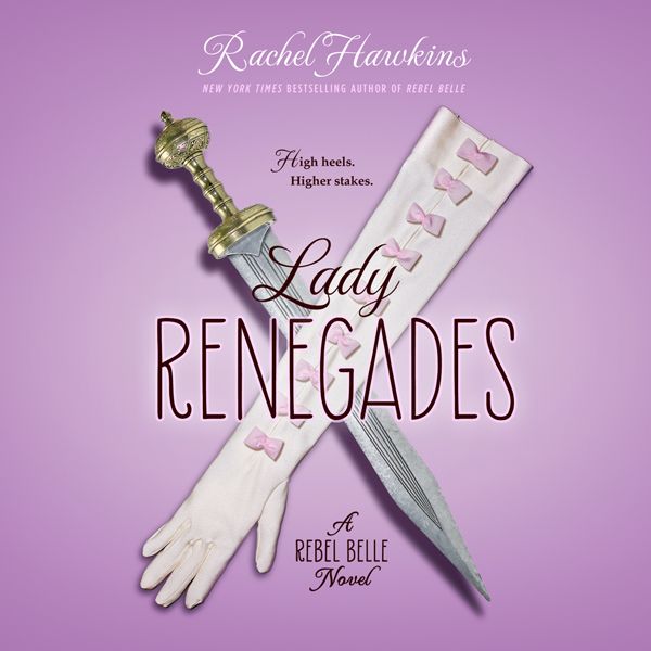 Cover Art for B01E7LAL5Q, Lady Renegades: A Rebel Belle Novel (Unabridged) by Unknown