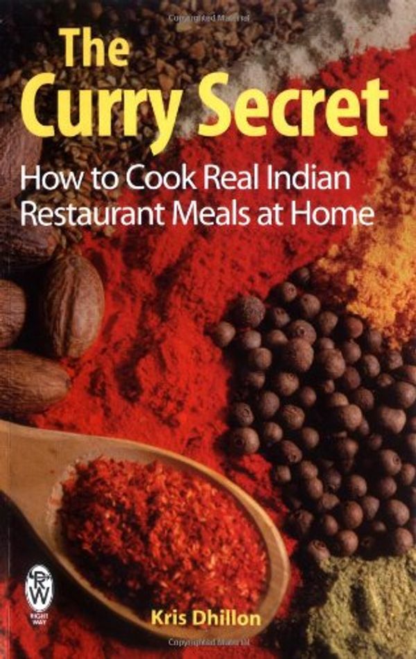 Cover Art for 9780716020547, The Curry Secret Indian Restaurant Cookery at Home by Kris Dhillon