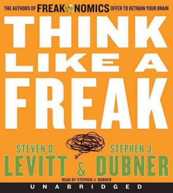 Cover Art for 9780062218407, Think Like a Freak by Steven D. Levitt, Stephen J. Dubner