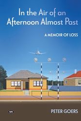 Cover Art for 9781743059944, In the Air of an Afternoon Almost Past: A memoir of loss by Peter Goers