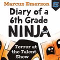 Cover Art for 9781760295592, Terror at the Talent Show: Diary of a 6th Grade Ninja 5 by Marcus Emerson