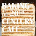 Cover Art for 9781579658984, Baking at the 20th Century Cafe: Iconic European Sweets and Savories with New World Flavors by Michelle Polzine