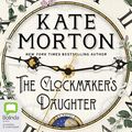 Cover Art for B07DDMDKK3, The Clockmaker's Daughter by Kate Morton