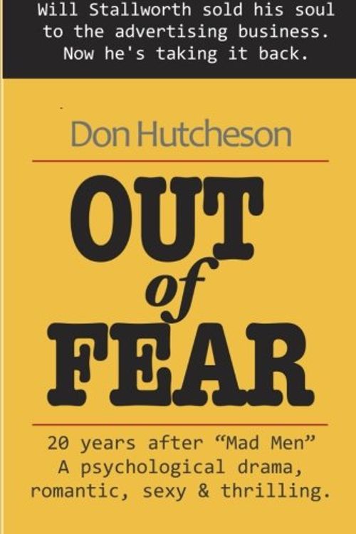 Cover Art for 9781453710548, Out of Fear: Will Stallworth Sold His Soul to the Advertising Business. Now He’s Taking It Back. by Don Hutcheson