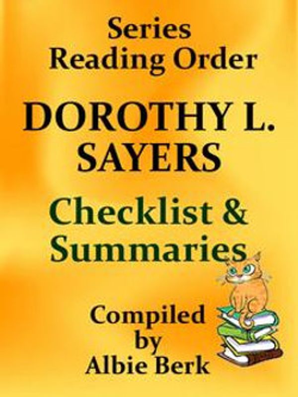 Cover Art for 9780463216880, Dorothy L. Sayers: Series Reading Order - with Summaries & Checklist by Albie Berk