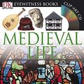 Cover Art for 0690472073161, DK Eyewitness Books: Medieval Life: Discover Medieval Europe from Life in a Country Manor to the Streets of a Growin by Andrew Langley