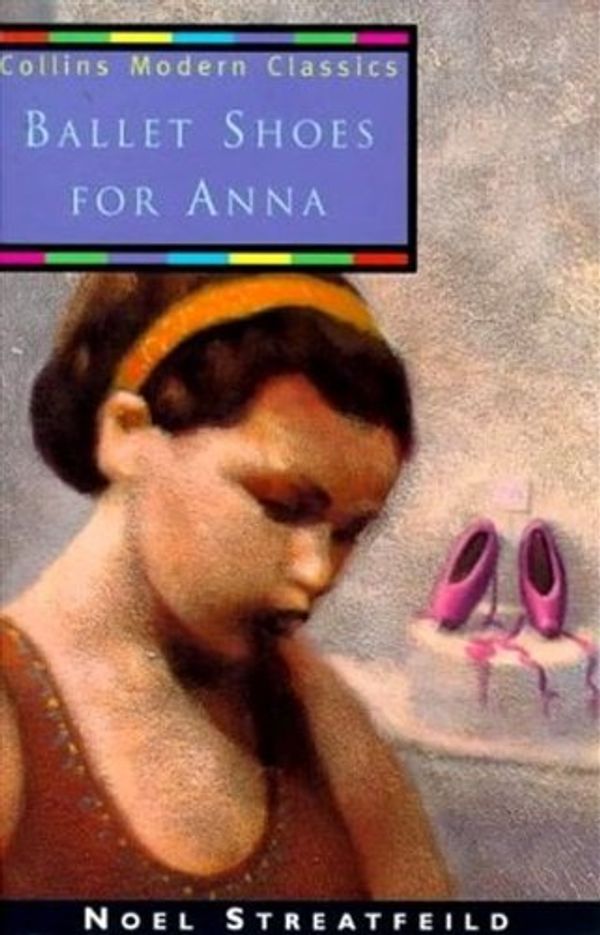 Cover Art for 9780007635689, Ballet Shoes for Anna by Noel Streatfeild