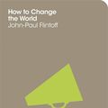 Cover Art for 9780230764538, How to Change the World by The School of Life