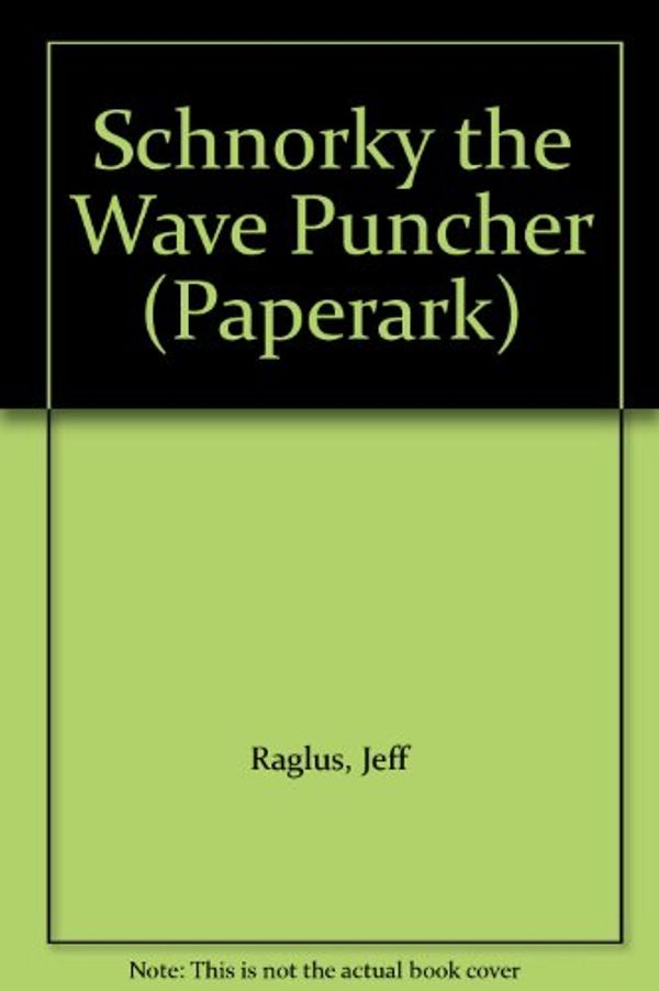 Cover Art for 9781863737746, Schnorky the Wave Puncher by Jeff Raglus