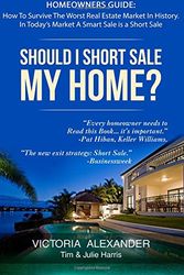 Cover Art for 9781519393500, Should I short sale my home? by Victoria Alexander, Tim and Julie Harris