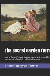 Cover Art for 9781704248035, The Secret Garden  (1911) .: one of Burnett's most popular novels, and is considered to be a classic of English children's literature. by Frances Hodgson Burnett