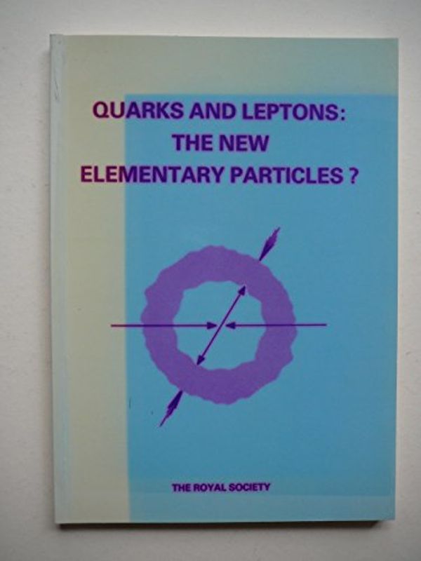 Cover Art for 9780854032761, Quarks and Leptons: The New Elementary Particles by Dalitz, R.H.; Kalmus, P.I.P. (eds.)