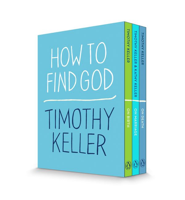 Cover Art for 9780525507550, How to Find God 3-Book Boxed Set: On Birth; On Marriage; On Death by Timothy Keller