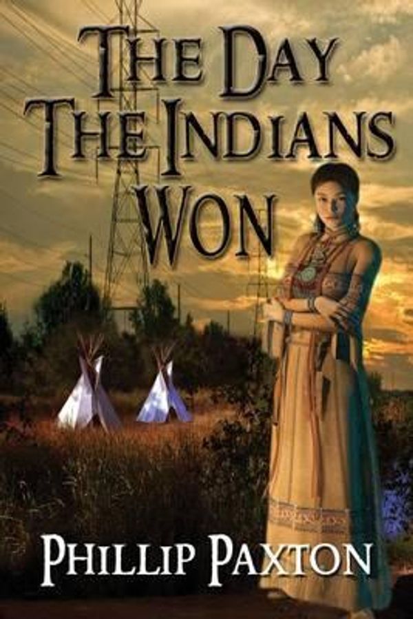 Cover Art for 9781939865625, The Day the Indians Won by Phillip Paxton