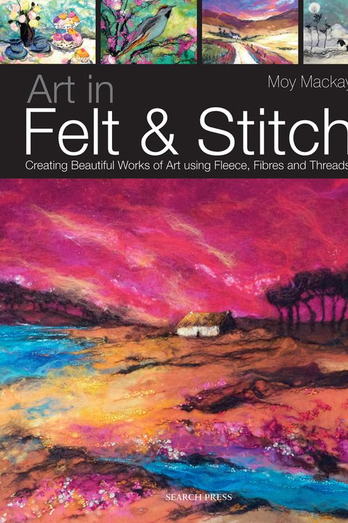 Cover Art for 9781844485635, Art in Felt and Stitch by Moy Mackay