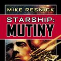 Cover Art for 9781591028048, Starship: Mutiny by Mike Resnick