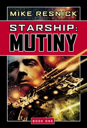 Cover Art for 9781591028048, Starship: Mutiny by Mike Resnick