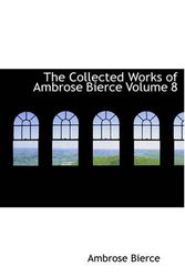 Cover Art for 9781426487606, The Collected Works of Ambrose Bierce Volume 8 by Ambrose Bierce