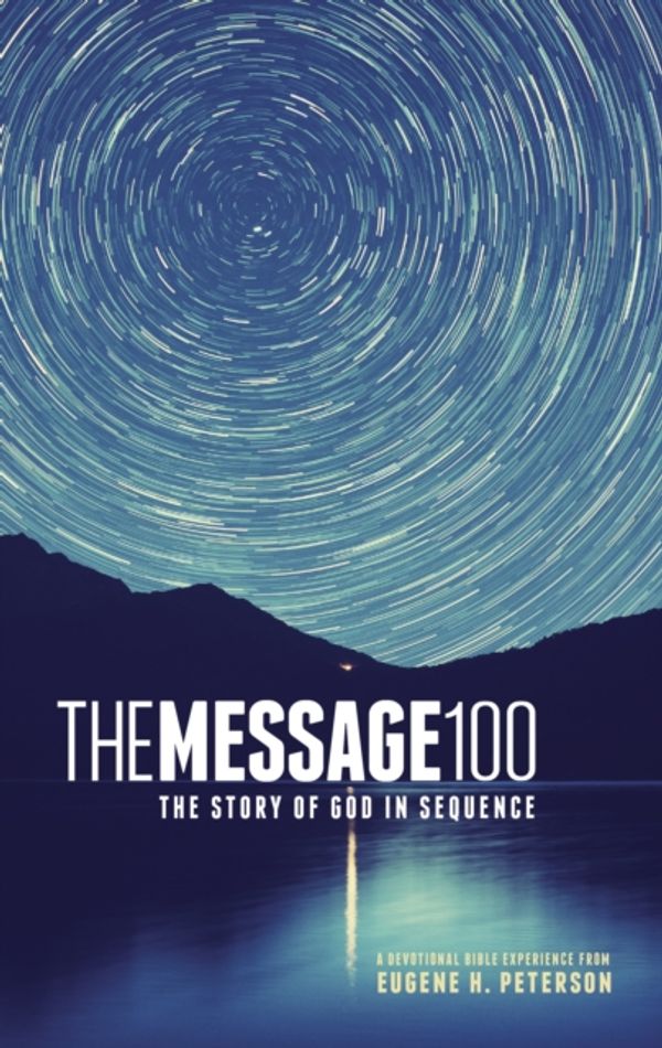 Cover Art for 9781631464461, Message 100 Devotional Bible-MSThe Story of God in Sequence by Eugene H. Peterson