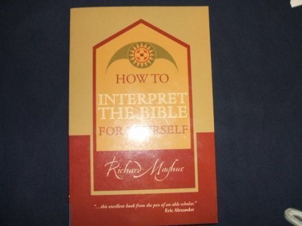 Cover Art for 9780884691785, How to Interpret the Bible for Yourself by Richard L. Mayhue