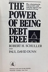 Cover Art for 9780840754615, The Power of Being Debt Free: How Eliminating the National Debt Could Radically Improve Your Standard of Living by Robert Harold Schuller