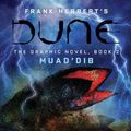 Cover Art for 9781419749469, DUNE: The Graphic Novel, Book 2: Muad’Dib by Frank Herbert, Brian Herbert, Kevin J. Anderson