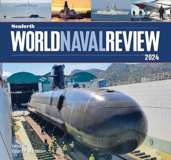 Cover Art for 9781682474846, Seaforth World Naval Review 2024 by Conrad Waters