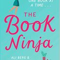Cover Art for B07CDCQ6DW, The Book Ninja: The perfect romcom for book lovers everywhere! by Ali Berg, Michelle Kalus