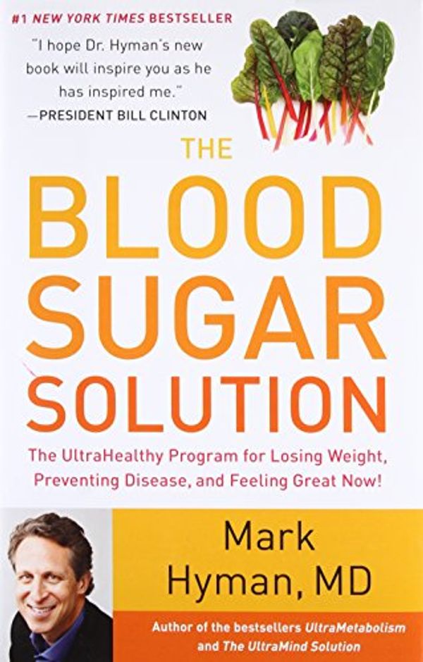 Cover Art for 3520700000546, The Blood Sugar Solution: The UltraHealthy Program for Losing Weight, Preventing Disease, and Feeling Great Now! by Mark Hyman