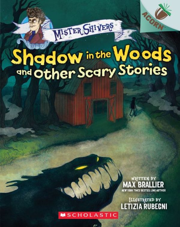 Cover Art for 9781338615418, Shadow in the Woods and Other Scary Stories: An Acorn Book (Mister Shivers) by Max Brallier