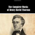 Cover Art for 9798647501073, The Complete Works of Henry David Thoreau: A Week On The Concord And Merrimack Rivers, Walden; Or, Life In The Woods , On The Duty Of Civil Disobedience, The Maine Woods, Cape Cod, Walking. by Henry David Thoreau