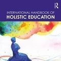 Cover Art for 9781138082656, International Handbook of Holistic Education by Kelli Nigh, Marni J. Binder, Bruce Novak