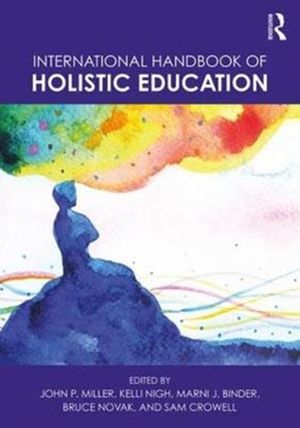 Cover Art for 9781138082656, International Handbook of Holistic Education by Kelli Nigh, Marni J. Binder, Bruce Novak