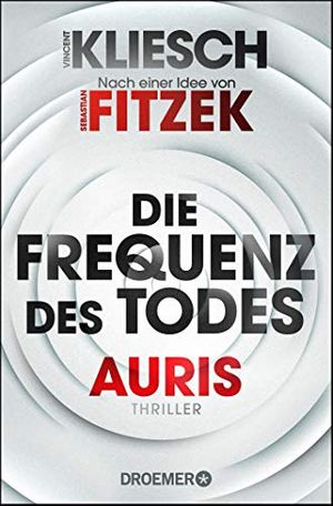 Cover Art for 9783426307601, Die Frequenz des Todes: Auris - Nach einer Idee von Sebastian Fitzek by Kliesch, Vincent