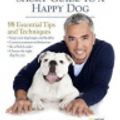 Cover Art for 9781470880453, Cesar Millan's Short Guide To A Happy Dog: 98 Essential Tips And Techniques by Cesar Millan